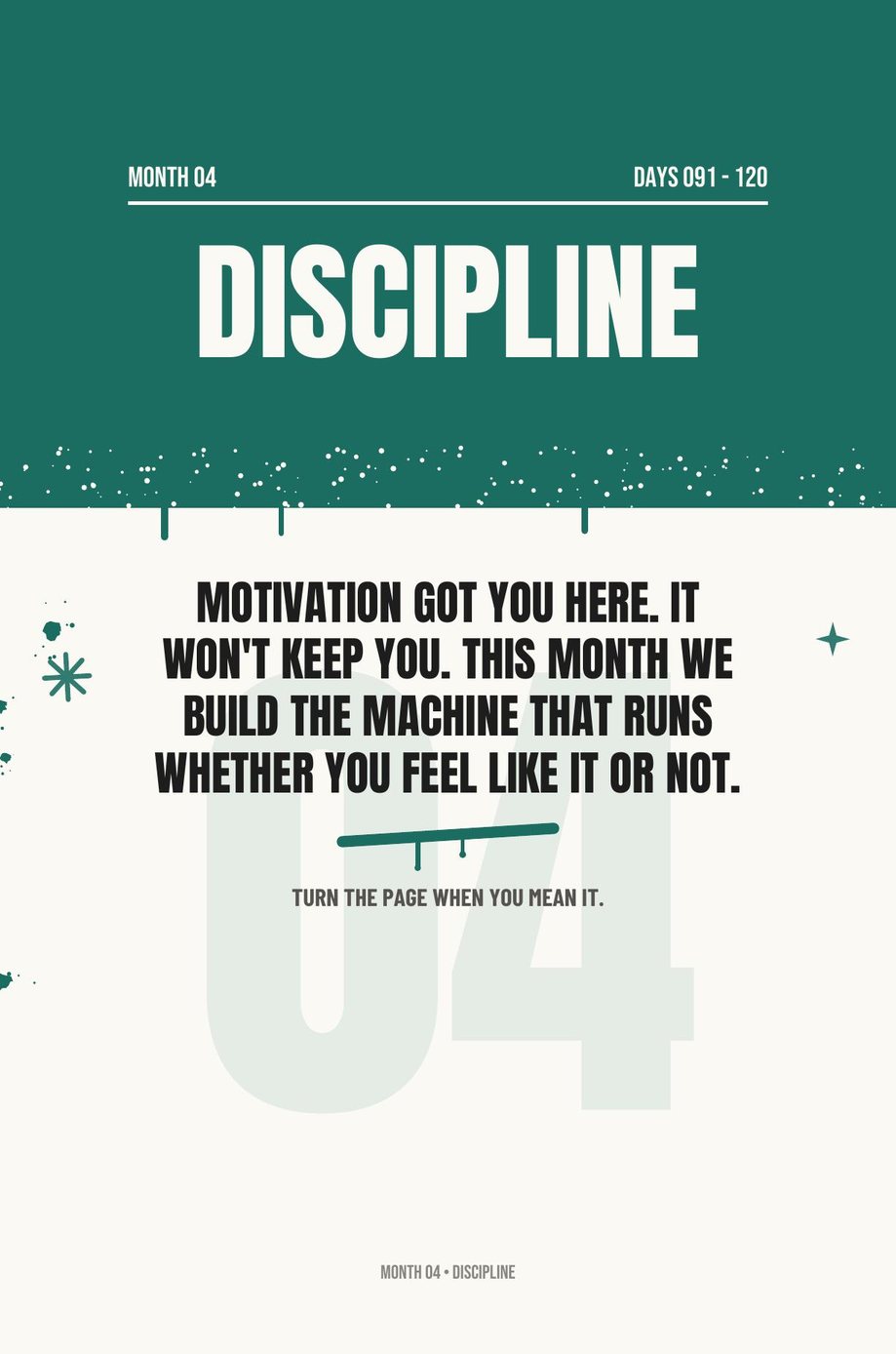 Step The F*ck Up: the Month Four opener, Discipline, the machine that runs whether you feel like it or not