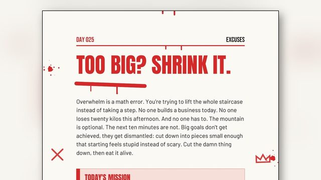 Too Big? Shrink It Until Starting Feels Stupid Instead of Scary