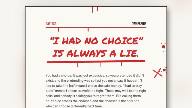 I Had No Choice Is Always a Lie: Rewrite It as I Chose To, Because