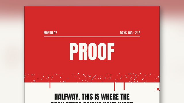 Month Seven: 30 Days Where the Book Stops Taking Your Word for It